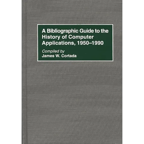 A Bibliographic Guide to the History of Computer Applications, 1950-1990