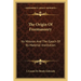 The Origin Of Freemasonry: Its Mission And The Epoch Of Its Material Institution