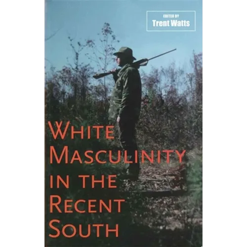 White Masculinity in the Recent South