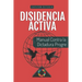 Disidencia Activa: Manual Contra la Dictadura Progre