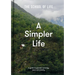 A Simpler Life: A Guide to Greater Serenity, Ease, and Clarity