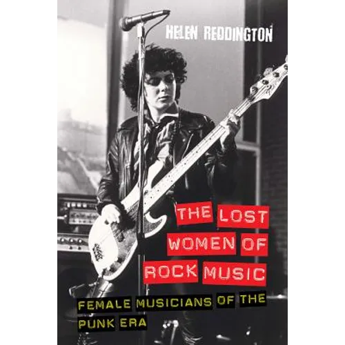 The Lost Women of Rock Music: Female Musicians of the Punk Era