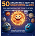50 Amazing Facts About the Solar System for Kids: Fun and Fascinating Trivia to Spark Curiosity About the Solar System!