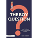 The Boy Question: How To Teach Boys To Succeed In School
