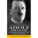 Adolf Hitler: Learn How a Corporal Raised to Full Power (A Comprehensive Biography of One of the Most Feared Leaders)