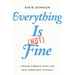 Everything Is (Not) Fine: Finding Strength When Life Gets Annoyingly Difficult