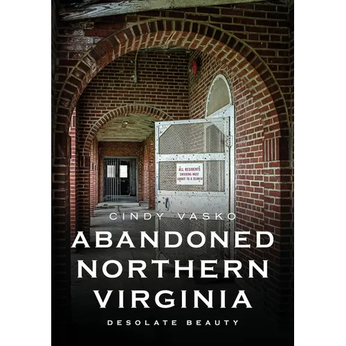 Abandoned Northern Virginia: Desolate Beauty
