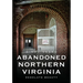 Abandoned Northern Virginia: Desolate Beauty