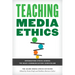 Teaching Media Ethics: Integrating Ethics Across the Mass Communication Curriculum