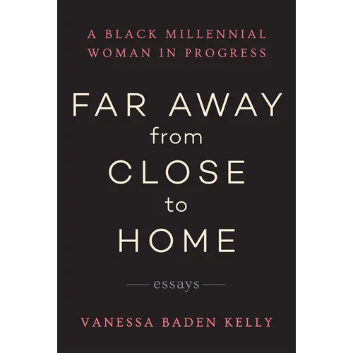 Far Away from Close to Home: Essays