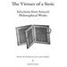 The Virtues of a Stoic: Selections from Seneca's Philosophical Works