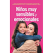 Niños muy sensibles y emocionales: Cómo acompañar, educar, apoyar y fortalecer amorosamente a tu hijo - Altamente sensible y feliz