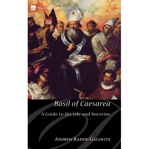 Basil of Caesarea: A Guide to His Life and Doctrine