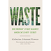 Waste: One Woman's Fight Against America's Dirty Secret