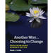 Another Way...Choosing to Change: Facilitator Guide - Women's Edition