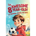 Hey Awesome 8-Year-Old! 20 Inspiring Stories for Boys: Inspiring Tales of Bravery, Friendship, Adventure, and Believing in Yourself (Hey Awesome! Seri
