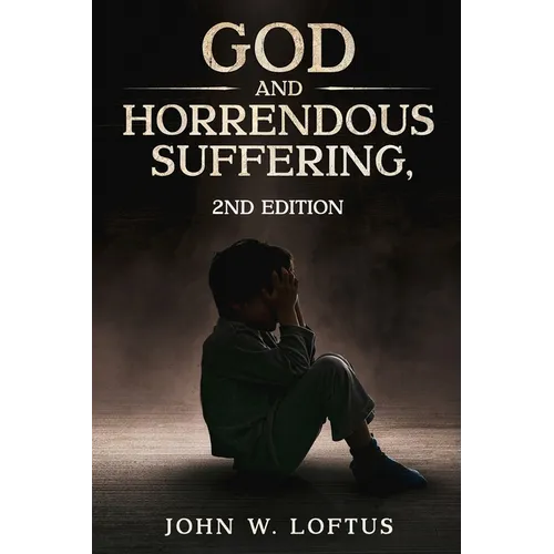 God and Horrendous Suffering, 2nd Ed.