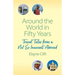 Around the World in Fifty Years: Travel Tales from a Not So Innocent Abroad
