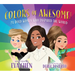 Colors of Awesome!: 24 Bold Women Who Inspired the World