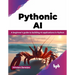 Pythonic AI: A Beginner's Guide to Building AI Applications in Python