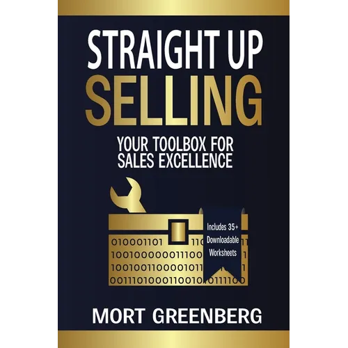 Straight Up Selling: Your Toolbox for Sales Excellence