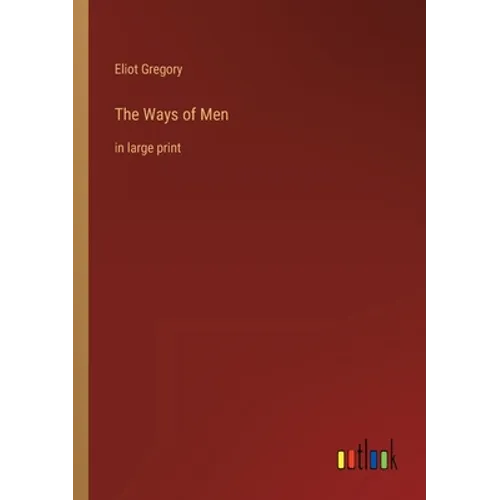 The Ways of Men: in large print