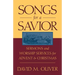 Songs for a Savior: Sermons and Worship Services for Advent and Christmas