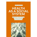 Health as a Social System: Luhmann's Theory Applied to Health Systems. an Introduction