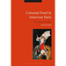 Colonial Food in Interwar Paris: The Taste of Empire