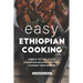 Easy Ethiopian Cooking: Simple Yet Delicious Ethiopian Recipes That Will Change Your World