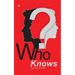 Who Knows?