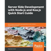Server Side development with Node.js and Koa.js Quick Start Guide