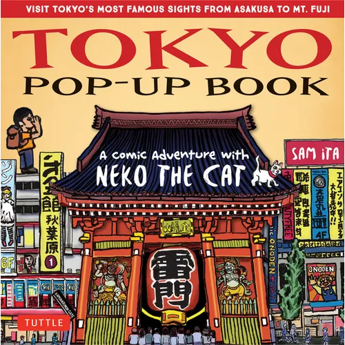 Tokyo Pop-Up Book: A Comic Adventure with Neko the Cat - A Manga Tour of Tokyo's Most Famous Sights - From Asakusa to Mt. Fuji