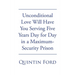 Unconditional Love Will have You Serving Five Years Day for Day in a Maximum-Security Prison