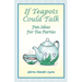 If Teapots Could Talk: Fun Ideas For Tea Parties