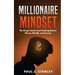 Millionaire Mindset: The Simple Habits And Thinking Behind Money, Wealth, and Success