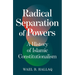 Radical Separation of Powers: A History of Islamic Constitutionalism