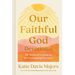 Our Faithful God Devotional: 52 Weeks of Leaning on His Unchanging Character