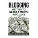 Blogging: Getting To $2,000 A Month In 90 Days