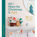 All I Want for Christmas Is Yarn: 30 Crochet Projects for Festive Gifts and Decorations