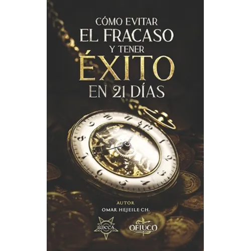 Cómo Evitar el Fracaso y Tener Éxito en 21 Días