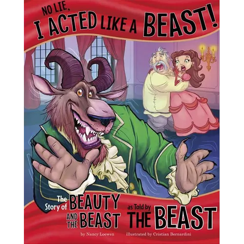 No Lie, I Acted Like a Beast!: The Story of Beauty and the Beast as Told by the Beast - Paperback