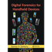Digital Forensics for Handheld Devices