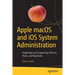 Apple macOS and IOS System Administration: Integrating and Supporting Iphones, Ipads, and Macbooks