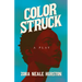 Color Struck - A Play: Including the Introductory Essay 'A Brief History of the Harlem Renaissance'