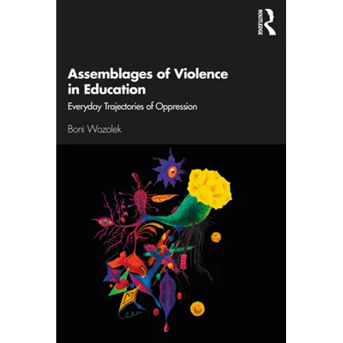 Assemblages of Violence in Education: Everyday Trajectories of Oppression