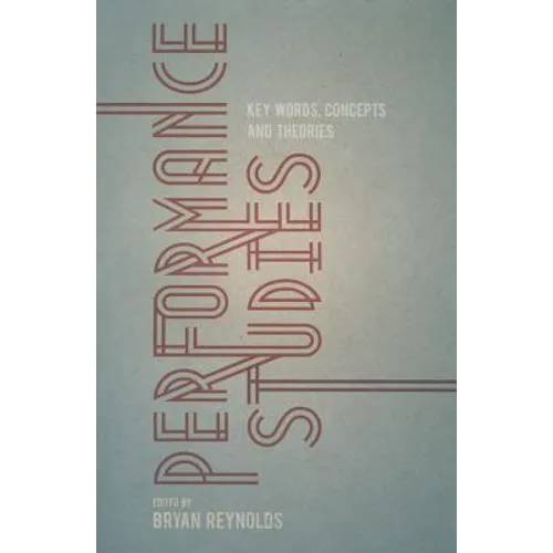 Performance Studies: Key Words, Concepts and Theories