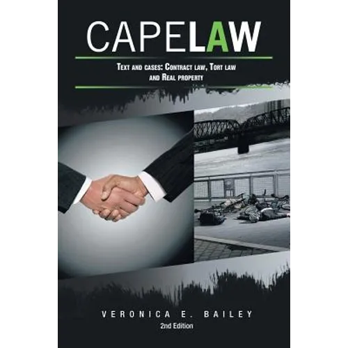 Cape Law: Text and cases: Contract law, Tort law and Real property