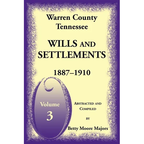 Warren County, Tennessee Wills and Settlements Volume 3, 1887-1910