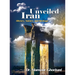 Iran Unveiled: The Illustrated Guide: History, Nature, and Heritage